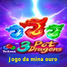 jogo da mina ouro